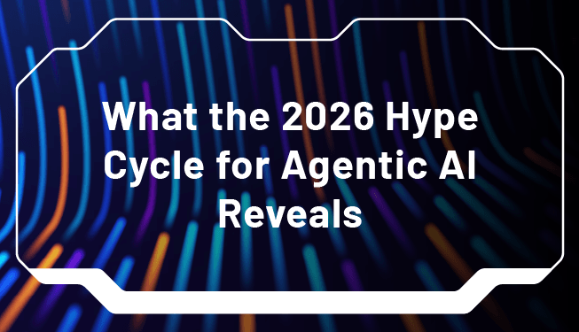 What the 2026 Hype Cycle for Agentic AI Reveals text on a blue background. 