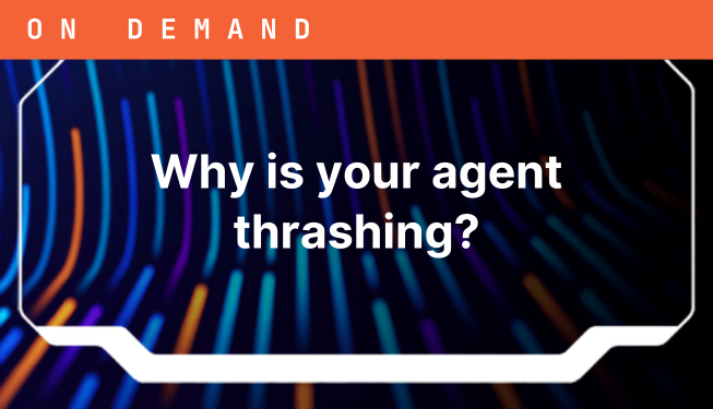 Why is your agent thrashing?