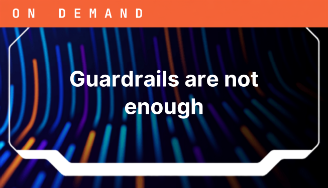 Guardrails are not enough